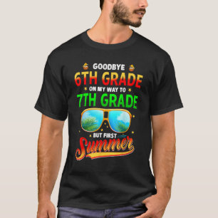 Goodbye 6th Grade Graduation To 7th Grade Hello Su T-Shirt
