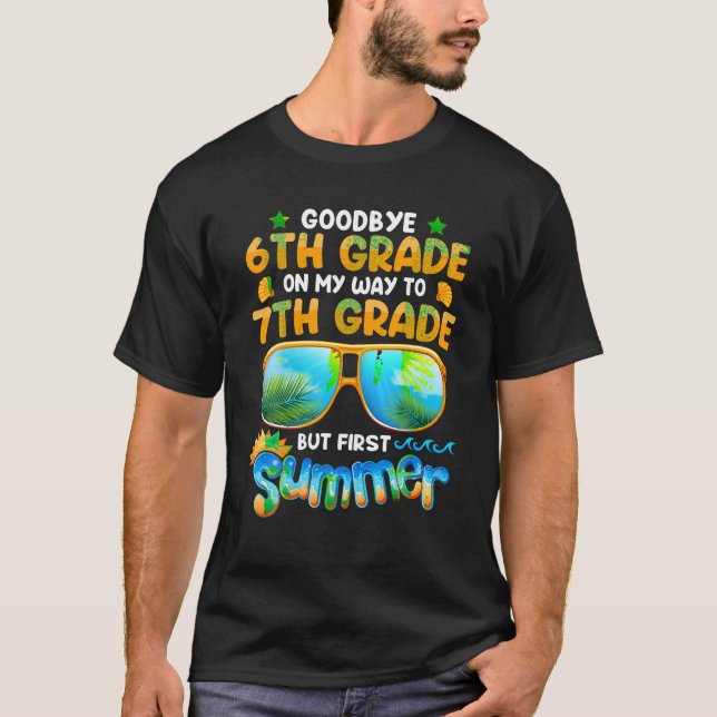 Goodbye 6th Grade Graduation To 7th Grade Hello Su T-Shirt (Front)