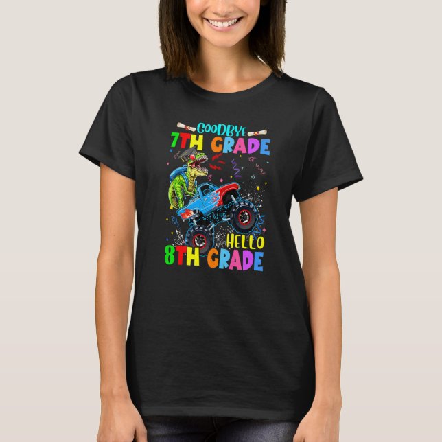 Goodbye 7th Grade Dinosaurs Hello 8th Grade Monste T-Shirt (Front)