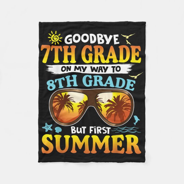 Goodbye 7th Grade Graduation To 8th Grade Hello Su Fleece Blanket (Front)