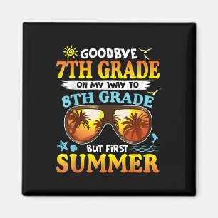 Goodbye 7th Grade Graduation To 8th Grade Hello Su Magnet