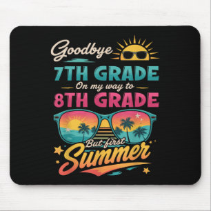 Goodbye 7th Grade On My Way To 8th Grade But First Mouse Pad