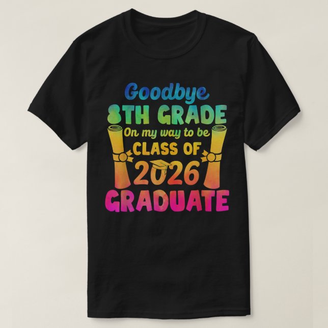 Goodbye 8th Grade Class Of 2026 2021 Grad Hello 9t T-Shirt (Design Front)