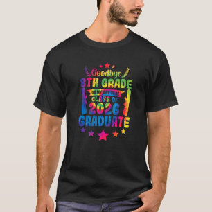 Goodbye 8th Grade Class Of 2026 Graduate 8th Grade T-Shirt