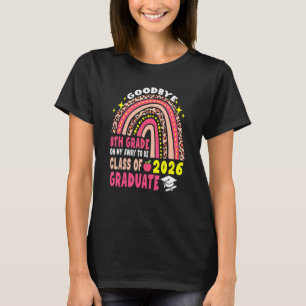Goodbye 8th Grade Class Of 2026 Graduate 8th Grade T-Shirt