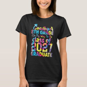 Goodbye 8th Grade Class of 2027 Grad Hello 9th Gra T-Shirt