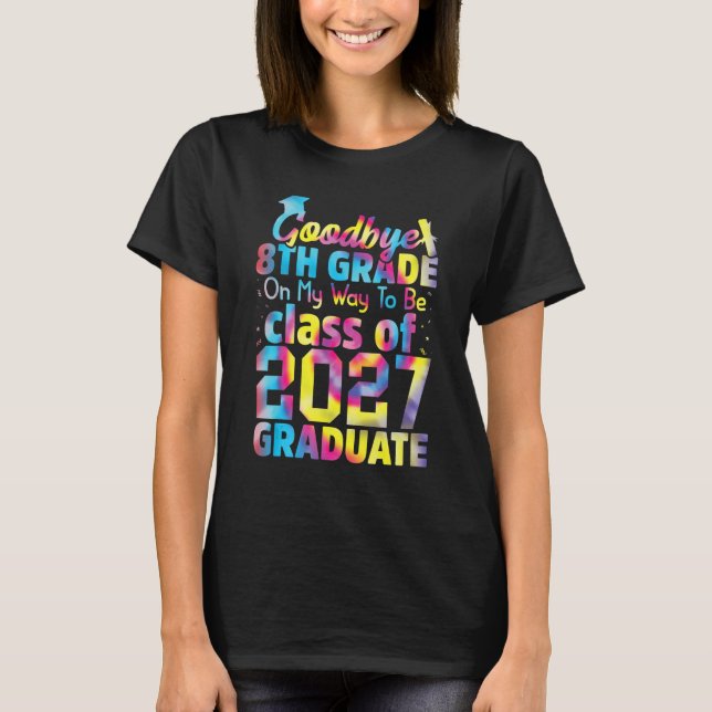 Goodbye 8th Grade Class of 2027 Grad Hello 9th Gra T-Shirt (Front)