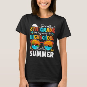 Goodbye 8th Grade Graduation To Highschool Hello S T-Shirt