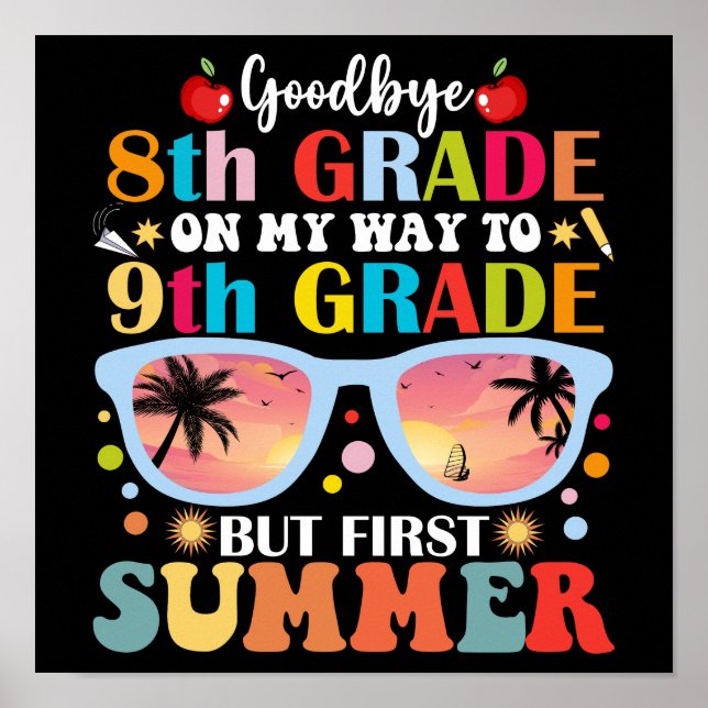 Goodbye 8th Grade Hello 9th Grade But First Summer Poster (Front)