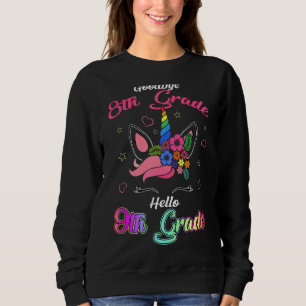 Goodbye 8th Grade Hello 9th Grade Graduation Unico Sweatshirt