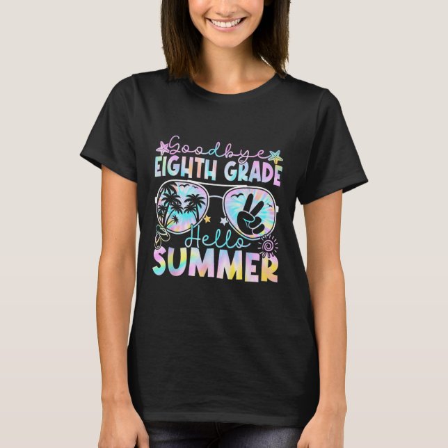 Goodbye 8th Grade Hello Summer Eighth Grade Last D T-Shirt (Front)