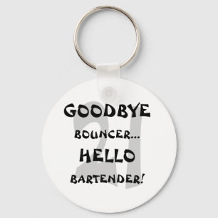 GoodBye Bouncer...Hello Bartender! Keychain
