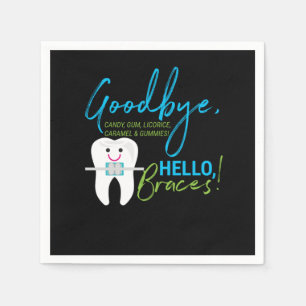 Goodbye Candy Gums And Gummies Hello Braces Dentis Napkin