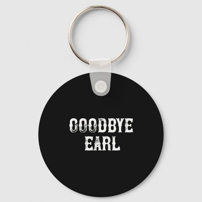 Goodbye Earl Funny Country Music Concert Design Fo Keychain (Front)