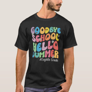 Goodbye Eighth Grade Hello Summer Groovy Last Day  T-Shirt