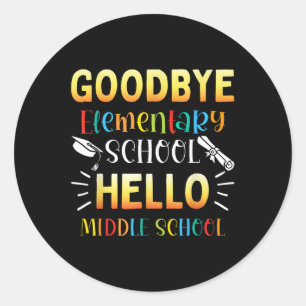 Goodbye Elementary Hello Middle School Graduation  Classic Round Sticker