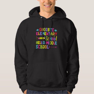 Goodbye Elementary Hello Middle School Graduation Hoodie