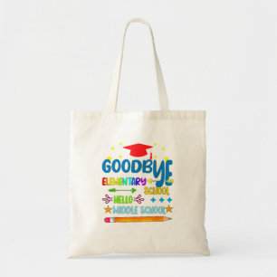 Goodbye Elementary Hello Middle School Graduation  Tote Bag