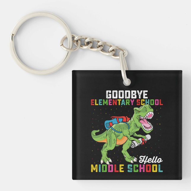 Goodbye Elementary Hello Middle School T Rex Keychain (Front)