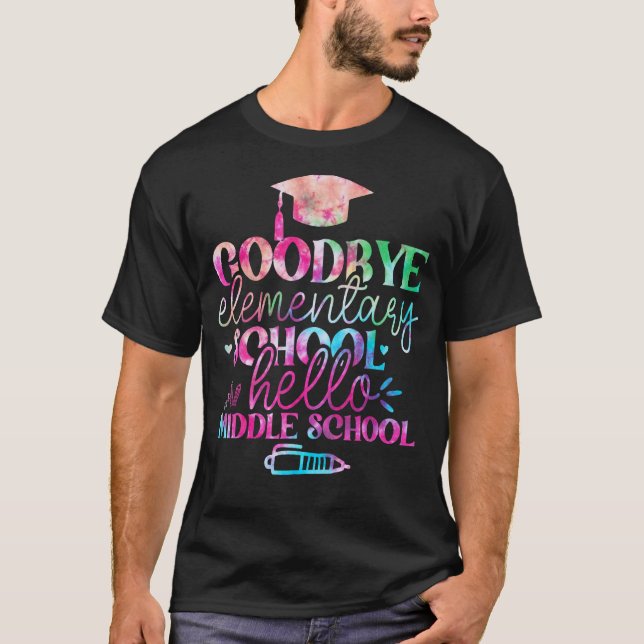 Goodbye Elementary Hello Middle School Tie Dye Gra T-Shirt (Front)