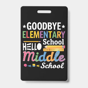 Goodbye Elementary School Hello Middle School Badge