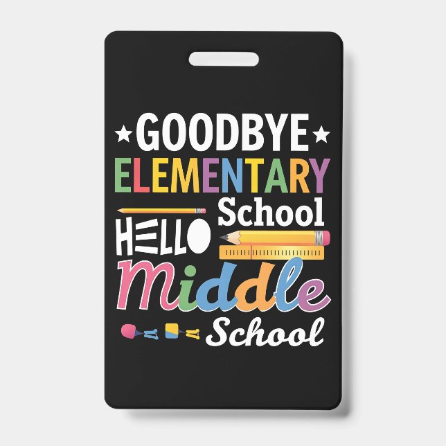 Goodbye Elementary School Hello Middle School Badge (Front)