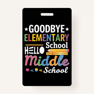 Goodbye Elementary School Hello Middle School Badge