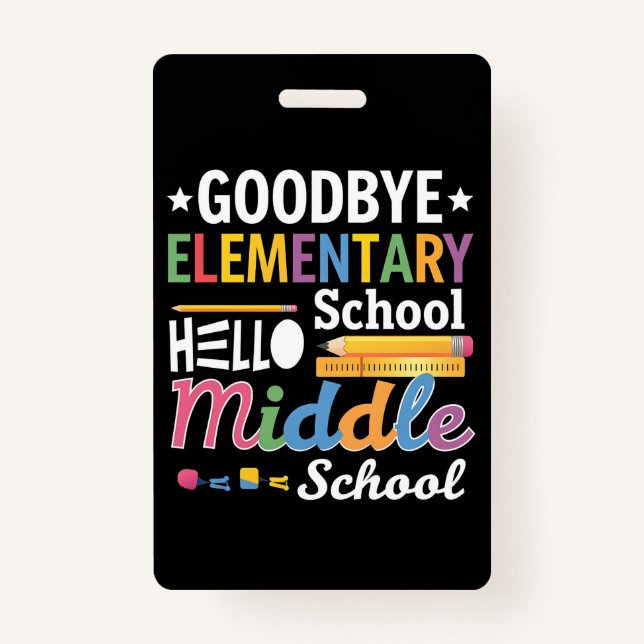 Goodbye Elementary School Hello Middle School Badge (Front)