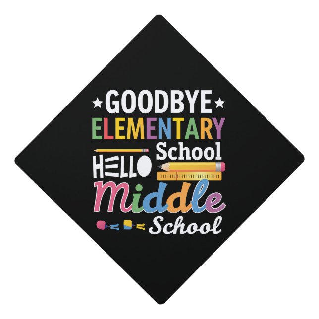 Goodbye Elementary School Hello Middle School Graduation Cap Topper (Front)