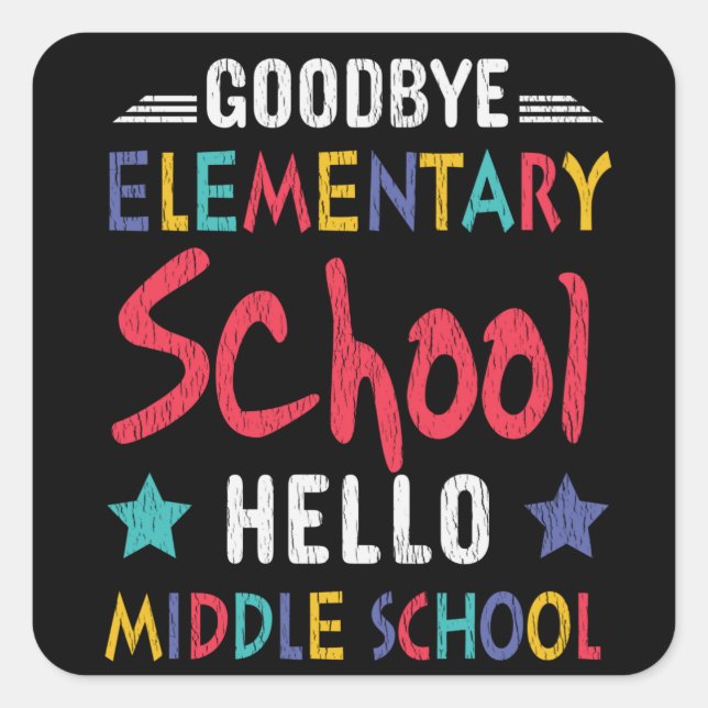 Goodbye Elementary School Hello Middle School Kids Square Sticker (Front)