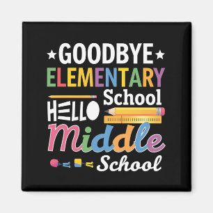 Goodbye Elementary School Hello Middle School Magnet