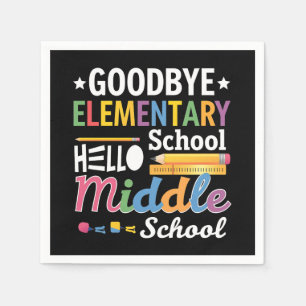 Goodbye Elementary School Hello Middle School Napkin