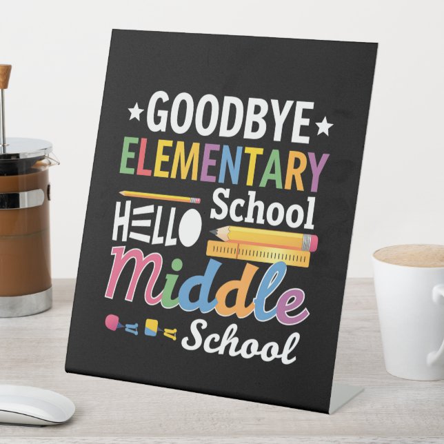 Goodbye Elementary School Hello Middle School Pedestal Sign (In SItu)