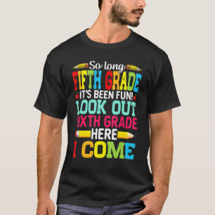 Goodbye Fifth Grade Look Out 6th Grade First Day T-Shirt