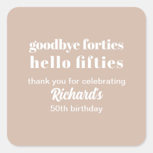 Goodbye Forties Hello Fifties Modern 50th Birthday Square Sticker