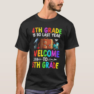 Goodbye Fourth Grade Welcome To 5th Grade   Squad T-Shirt