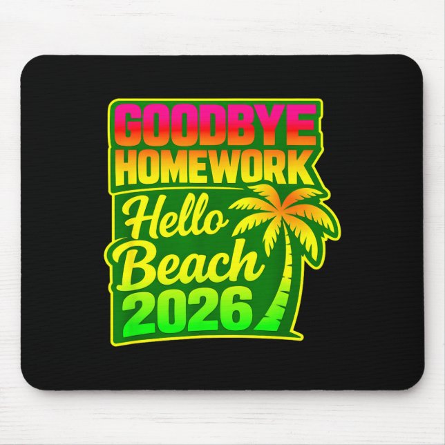 Goodbye homework hello beach 2026 summer vibes mouse pad (Front)