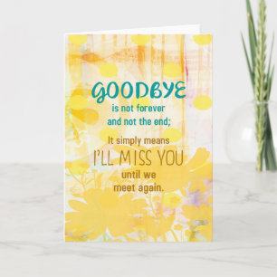 Goodbye is not Forever  -  Sympathy Card