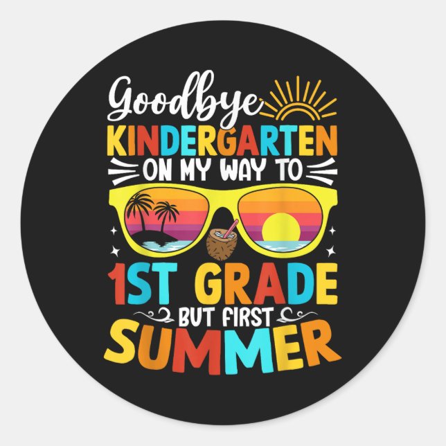 Goodbye Kindergarten Graduation To 1st Grade Hello Classic Round Sticker (Front)