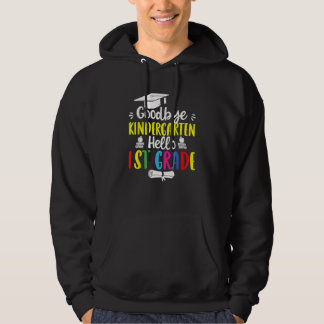 Goodbye Kindergarten Hello 1st Grade  Graduation Hoodie