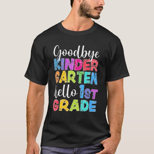 Goodbye Kindergarten Hello 1st Grade Graduation La T-Shirt (Front)