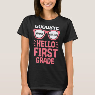 Goodbye Kindergarten Hello 1st Grade School Teache T-Shirt
