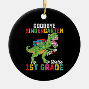 Goodbye Kindergarten Hello 1st Grade T Rex School Ceramic Ornament