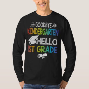 Goodbye Kindergarten Hello 1st Grade T-Shirt