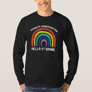 Goodbye Kindergarten Hello 1st Grade Teacher Stude T-Shirt