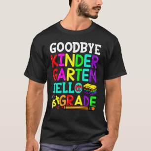 Goodbye Kindergarten Hello First Grade Graduation T-Shirt