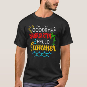 Goodbye Kindergarten Hello Summer Graduate Apparel T-Shirt