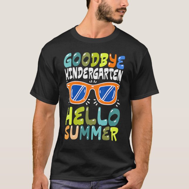 Goodbye Kindergarten Hello Summer Kinder Graduate  T-Shirt (Front)