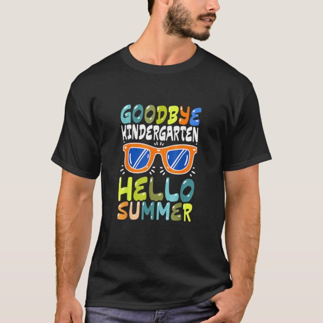 Goodbye Kindergarten Hello Summer Kinder Graduate  T-Shirt (Front)