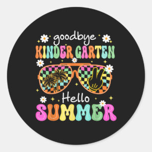 Goodbye Kindergarten Hello Summer Last Day Of Scho Classic Round Sticker